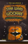 Tom Angleberger - Star Wars Wookiee: Zwischen Himmel und Hölle