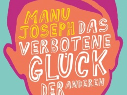 Manu Joseph - Das verbotene Glück der anderen (Buch) Cover © C.H. Beck Verlag