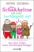 Sophie Seeberg - Die Schakkeline ist voll hochbegabt, ey! (Cover © Knaur)