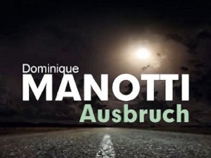 Dominique Manotti - Ausbruch