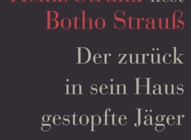 Heinz Strunk liest Botho Strauß - Der zurück in sein Haus gestopfte Jäger (Cover © ROOFmusic/tacheles!)