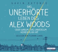 Gavin Extence - Das unerhörte Leben des Alex Woods Hörbuch - Cover © Random House Audio