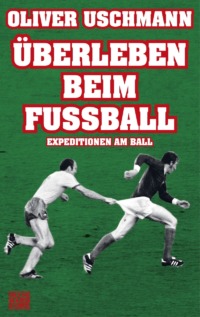Oliver Uschmann - Überleben beim Fußball (Buch) Cover © Heyne Hardcore