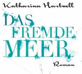 Katharina Hartwell - Das Fremde Meer (Buch)