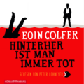 Eoin Colfer - Hinterher ist man immer tot (Hörbuch, Cover © HörbuchHamburg)