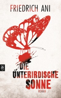 Friedrich Ani - Die unterirdische Sonne (Cover © cbt)
