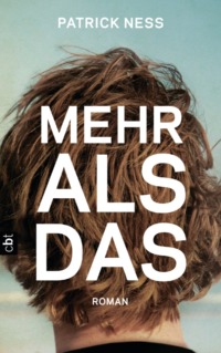 Patrick Ness - Mehr als das (Cover © cbt)
