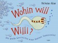 Nicholas Allan - Wohin will Willi? (Cover © Lappan Verlag)