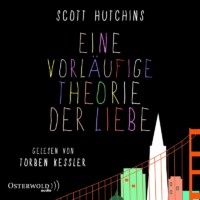 Scott Hutchins - Eine vorläufige Theorie der Liebe (Hörbuch, Cover © Osterwold Audio)