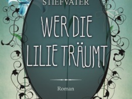 Maggie Stiefvater - Wer die Lilie träumt (Cover © script5)