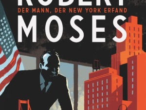 Pierre Christin & Olivier Balez - Robert Moses: Der Mann, der New York erfand (Comic, Buch) Cover © Carlsen Verlag