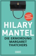 Hilary Mantel - Die Ermordung Margaret Thatchers Cover © Dumont Buchverlag