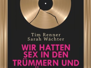 Tim Renner & Sarah Wächter - Wir hatten Sex in den Trümmern und träumten / Cover © berlin Verlag