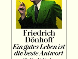 Friedrich Dönhoff - Ein gutes Leben ist die beste Antwort - Cover © Diogenes