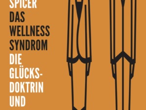 Carl Cederström & André Spicer - Das Wellness-Syndrom (Cover © Edition TIAMAT)