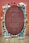 Maggie Stiefvater - Was die Spiegel wissen - Cover (c) script5
