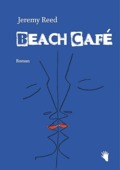 Jeremy Reed - Beach Café (Cover © bilgerverlag)