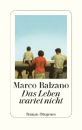 Marco Balzano - Das Leben wartet nicht (Cover © Diogenes)