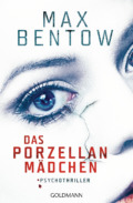 Max Bentow - Das Porzellanmädchen (Cover © Goldmann)