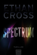 Ethan Cross - Spectrum (Cover © Bastei Lübbe)