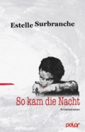 Estelle Surbranche - So kam die Nacht - Cover © Polar Verlag
