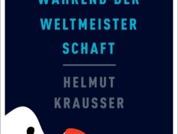Helmut Krausser - Geschehnisse während der Weltmeisterschaft Cover © Berlin Verlag