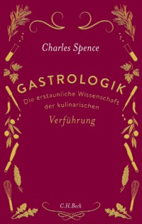Charles Spence - Gastrologik (Cover © C.H. Beck)