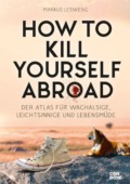 Markus Lesweng - How to kill yourself abroad (© Conbook Medien GmbH)