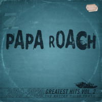 Papa Roach - Greatest Hits Vol. 2 The Better Noise Years (© Papa Roach)