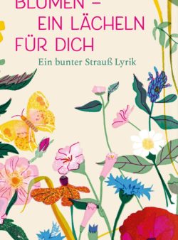 Blumen - Ein Lächeln für dich - Carla Swiderski, Ulrich Maske - Cover © Goya Verlag
