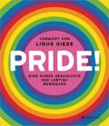 Ringe in den Farben des Regenbogen bedecken das Cover. In der Mitte ist ein pinker Kreis, indem "Herausgegeben von Linus Giese" und "Eine kurze Geschichte der LGBTIQ+" stehen. In der Mitte des Covers steht in weiß "Pride!".