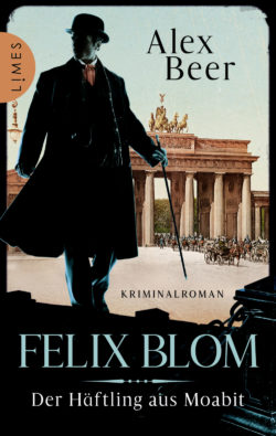 Felix Blom. Der Häftling aus Moabit.