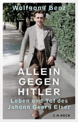 Allein gegen Hitler. Leben und Tat des Johann Georg Elser