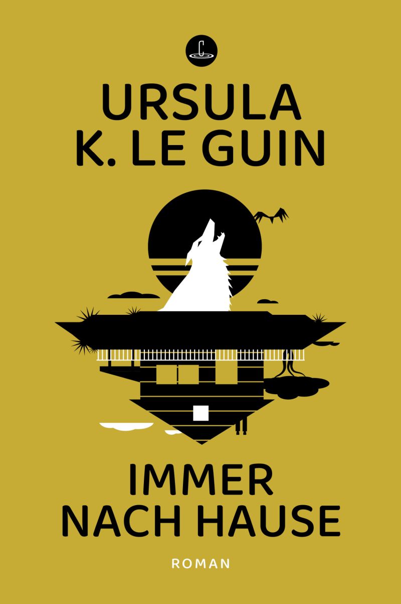 Ursula K. Le Guin - Immer nach Hause © Carcosa Verlag