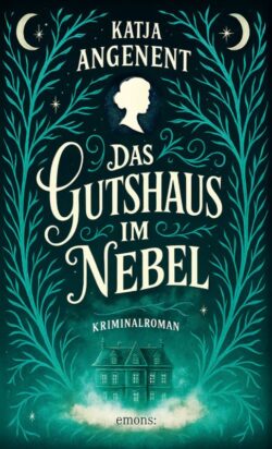 Katja Angenent - Das Gutshaus im Nebel (Buch) Cover © emons Verlag